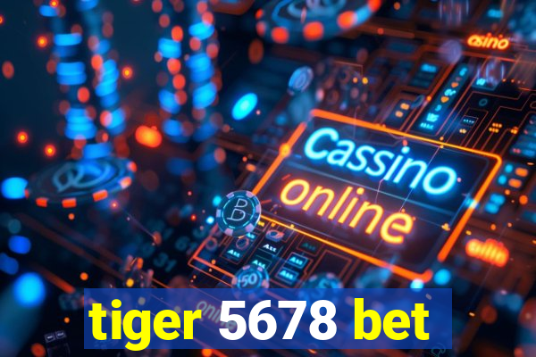 tiger 5678 bet